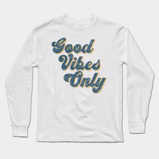 Good Vibes Only Long Sleeve T-Shirt